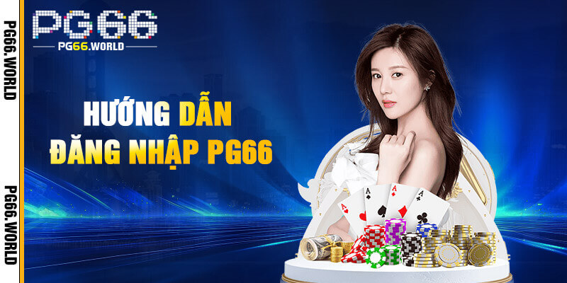 PG66 – Link Vào PG66.COM Mới Cập Nhật | Nhận Ngay 66K 27 Hướng dẫn đăng nhập PG66 dễ dàng